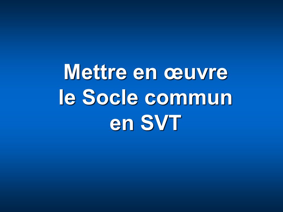 Jean-Marie Lépouchard Avril 2008www.ac-creteil.fr/mission-college Entracte Mettre en œuvre le Socle commun en SVT