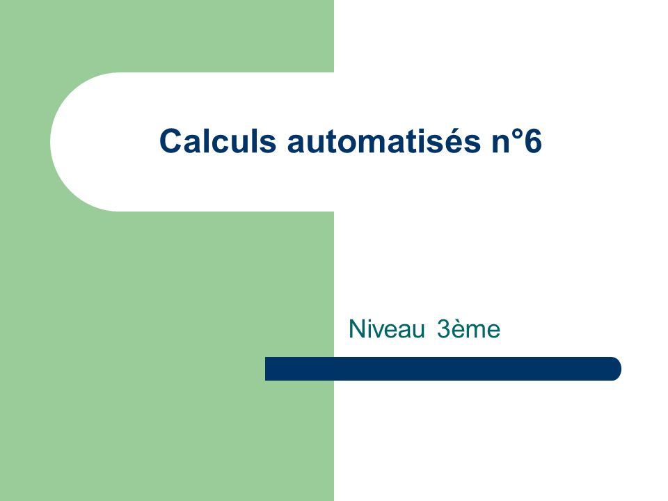 Calculs automatisés n°6 Niveau 3ème