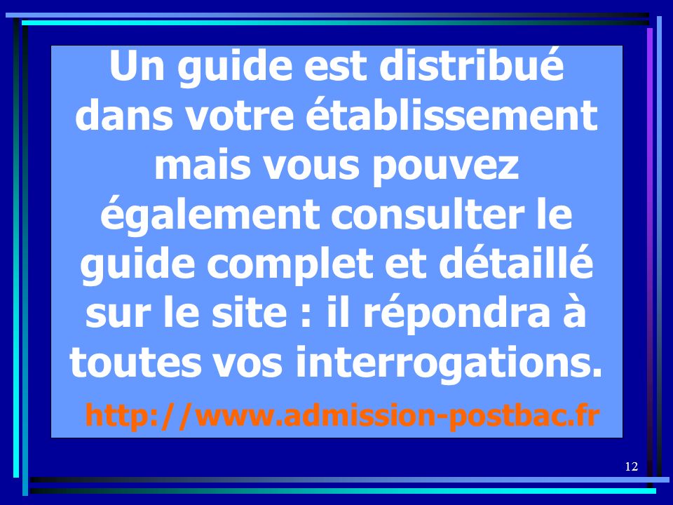 12 Un guide est distribué dans votre établissement mais vous pouvez également consulter le guide complet et détaillé sur le site : il répondra à toutes vos interrogations.