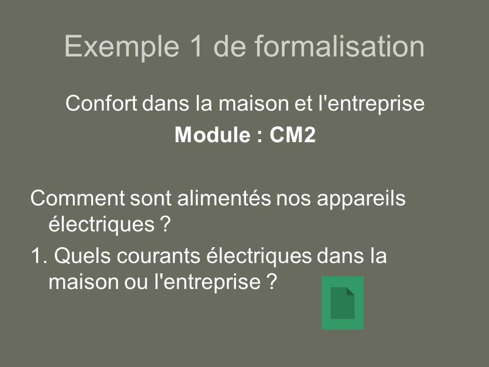 Exemple 1 de formalisation Confort dans la maison et l entreprise Module : CM2 Comment sont alimentés nos appareils électriques .