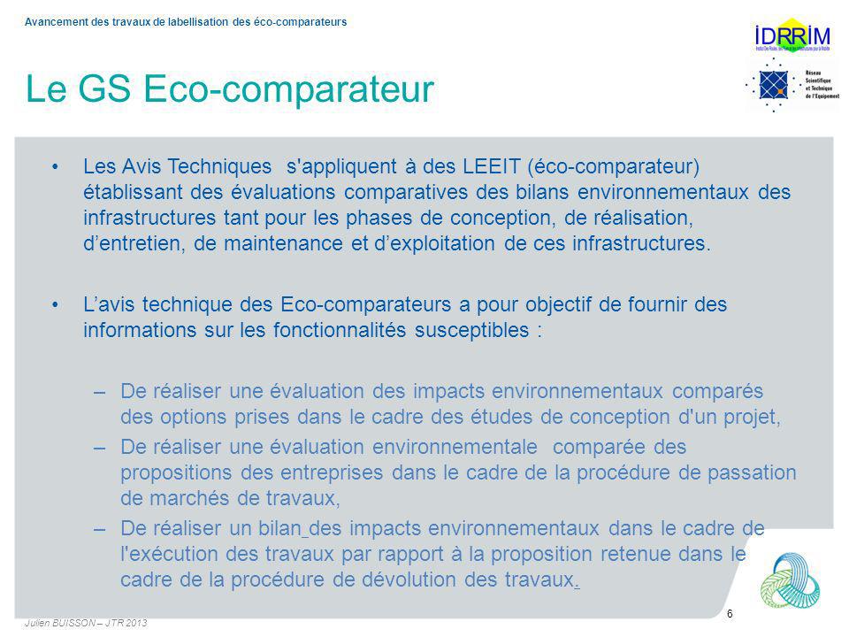 Le GS Eco-comparateur Les Avis Techniques s appliquent à des LEEIT (éco-comparateur) établissant des évaluations comparatives des bilans environnementaux des infrastructures tant pour les phases de conception, de réalisation, dentretien, de maintenance et dexploitation de ces infrastructures.