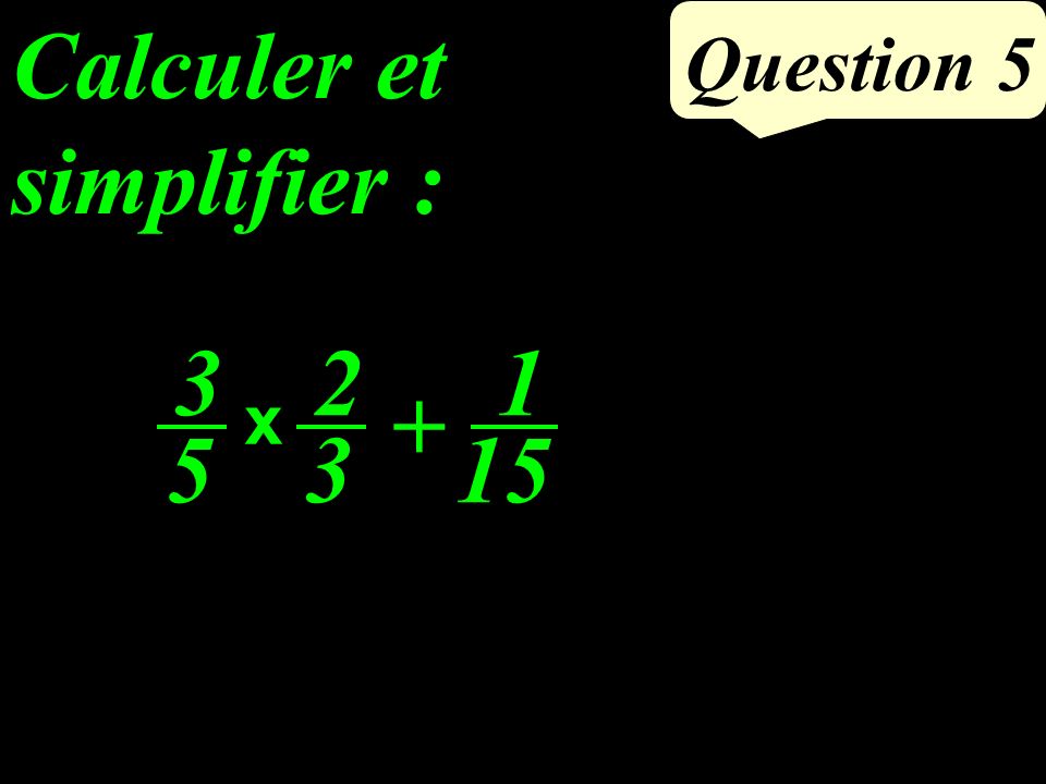 Question 4 Calculer :