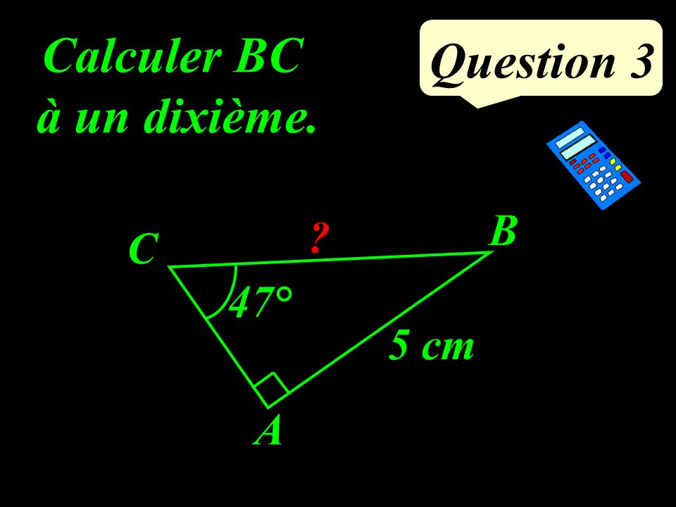Calculer laire du triangle ABC. Question 2 AH = 3 cm BC = 9 cm HC B A