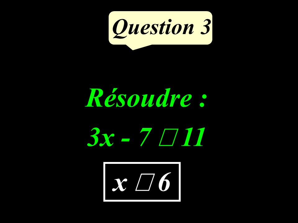 Question 2 Représenter les nombres x tels que : x -6 -6