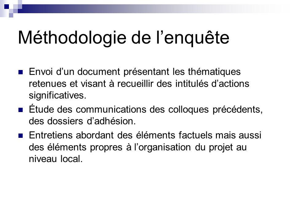 Méthodologie de lenquête Envoi dun document présentant les thématiques retenues et visant à recueillir des intitulés dactions significatives.