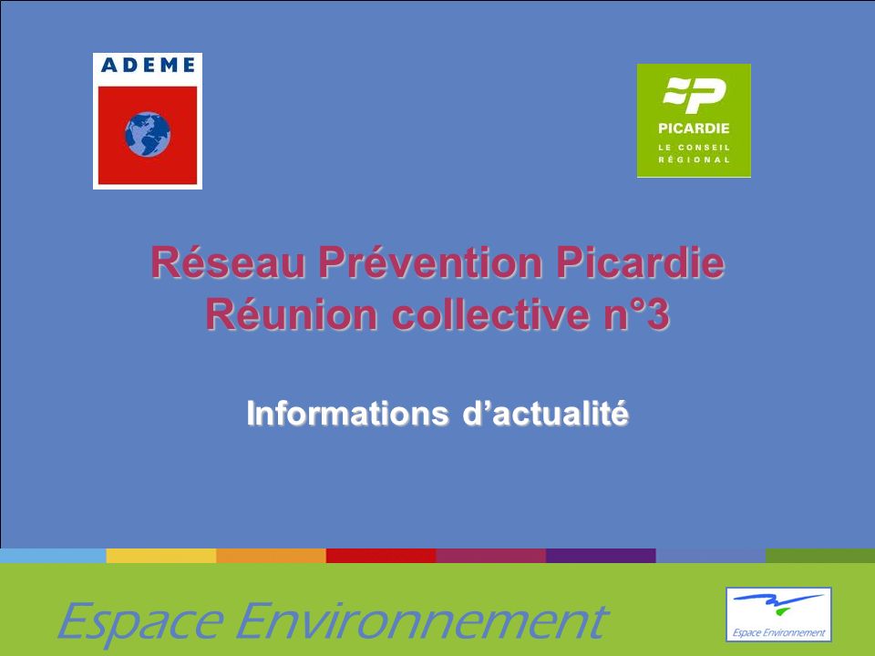 Espace Environnement Réseau Prévention Picardie Réunion collective n°3 Informations dactualité