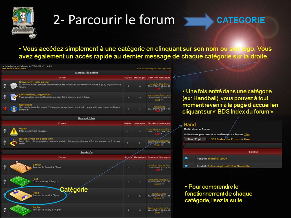2- Parcourir le forum Vous accédez simplement à une catégorie en clinquant sur son nom ou son logo.