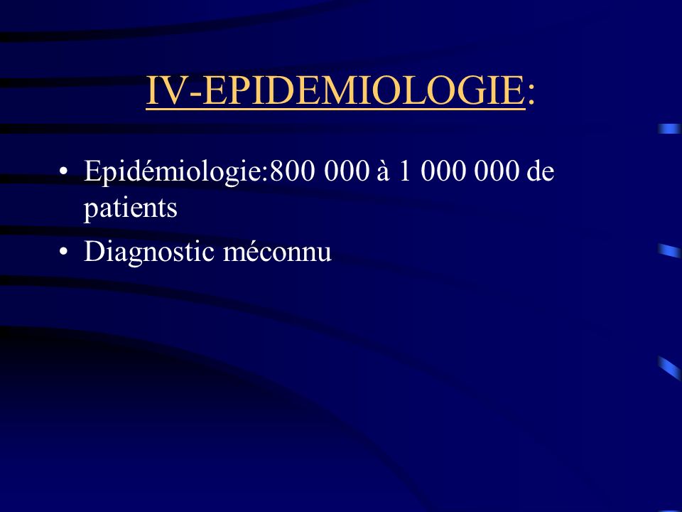 IV-EPIDEMIOLOGIE: Epidémiologie: à de patients Diagnostic méconnu