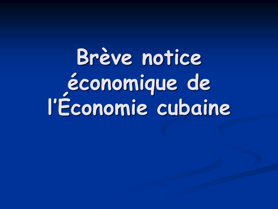 Brève notice économique de lÉconomie cubaine