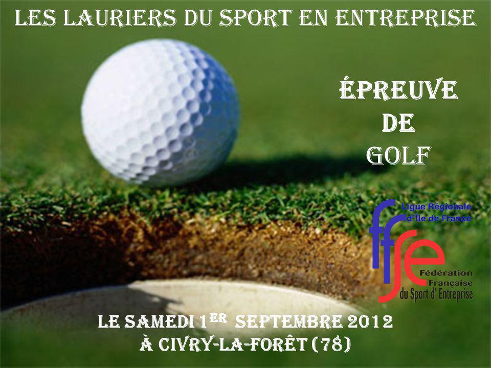 Épreuve de GOLF Le Samedi 1 er SEPTEMBRE 2012 à Civry-la-Forêt (78) Les Lauriers du Sport en Entreprise