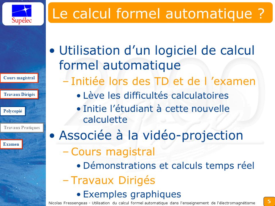 5 Nicolas Fressengeas - Utilisation du calcul formel automatique dans l enseignement de l électromagnétisme Le calcul formel automatique .