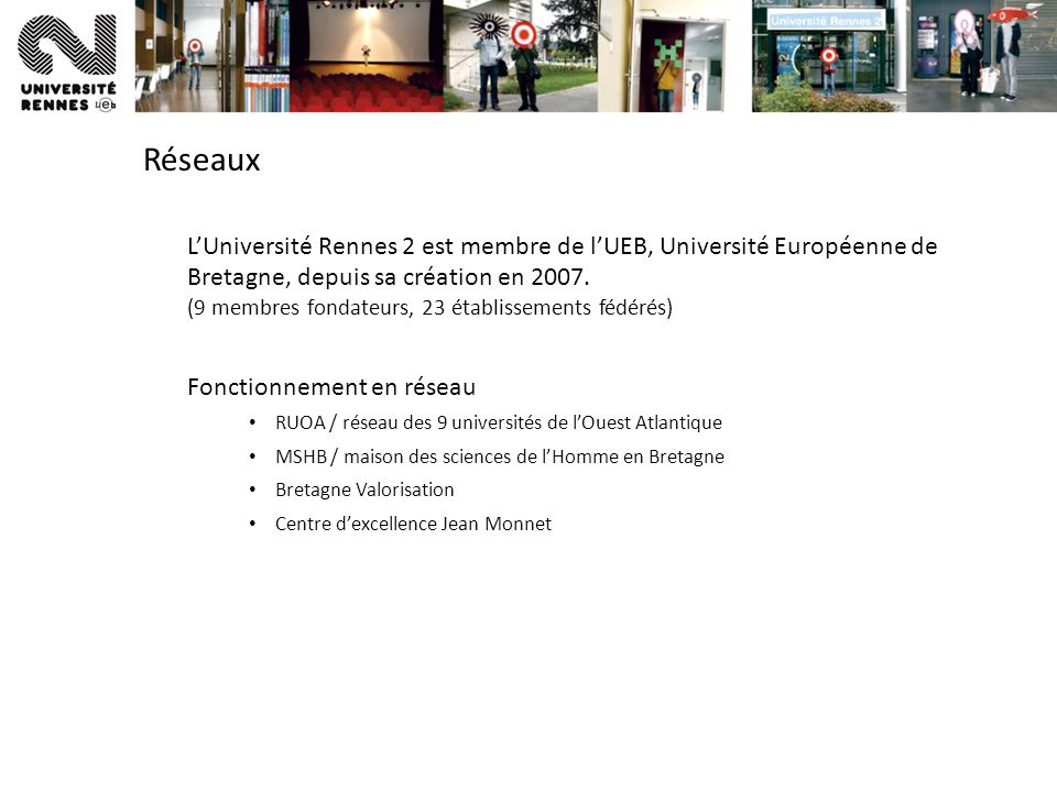 Réseaux LUniversité Rennes 2 est membre de lUEB, Université Européenne de Bretagne, depuis sa création en 2007.