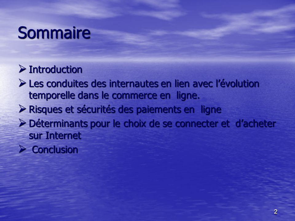 2 Sommaire Introduction Introduction Les conduites des internautes en lien avec lévolution temporelle dans le commerce en ligne.