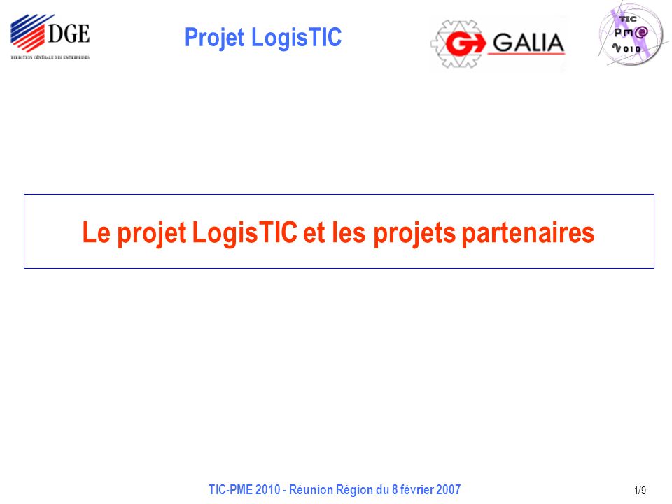Projet LogisTIC TIC-PME Réunion Région du 8 février /9 Le projet LogisTIC et les projets partenaires