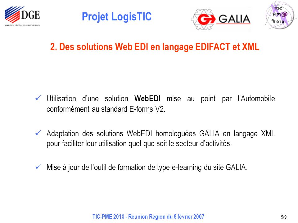 Projet LogisTIC TIC-PME Réunion Région du 8 février /9 Utilisation dune solution WebEDI mise au point par lAutomobile conformément au standard E-forms V2.