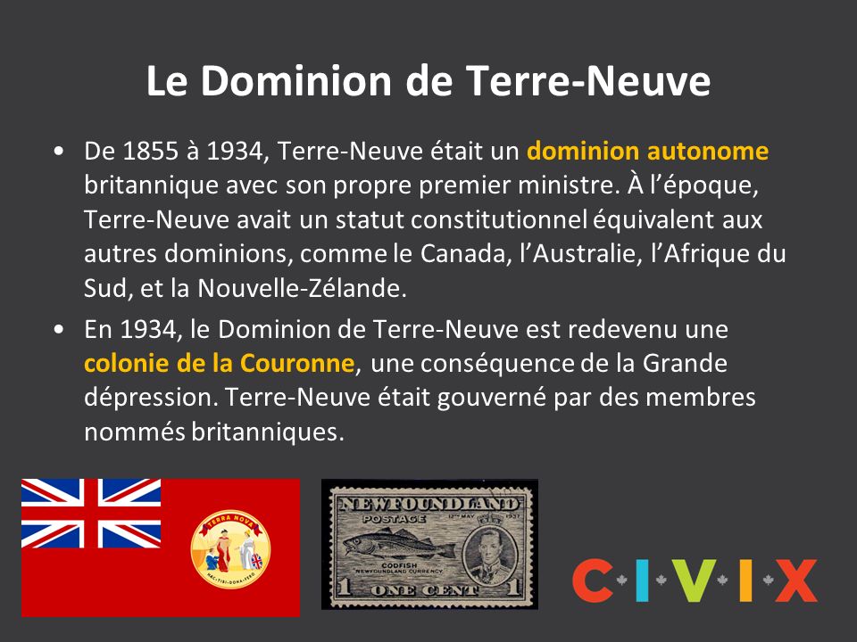 Le Dominion de Terre-Neuve De 1855 à 1934, Terre-Neuve était un dominion autonome britannique avec son propre premier ministre.