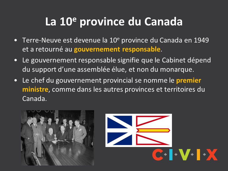 La 10 e province du Canada Terre-Neuve est devenue la 10 e province du Canada en 1949 et a retourné au gouvernement responsable.