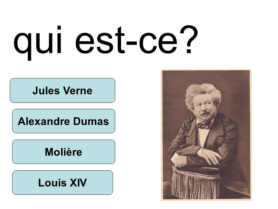 qui est-ce Alexandre Dumas Molière Louis XIV Jules Verne