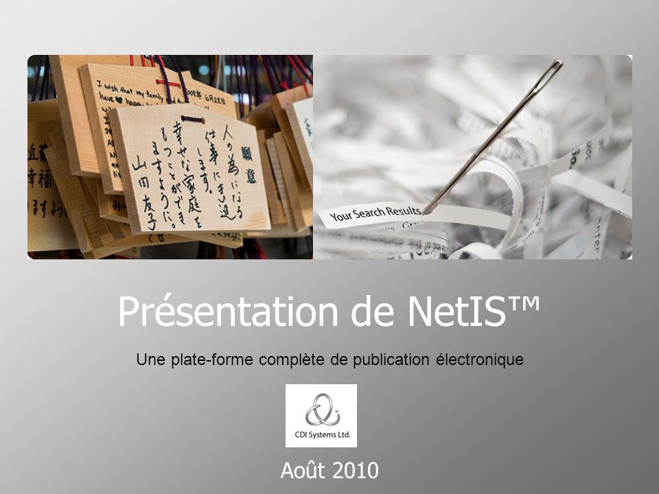 Août 2010 Présentation de NetIS Une plate-forme complète de publication électronique