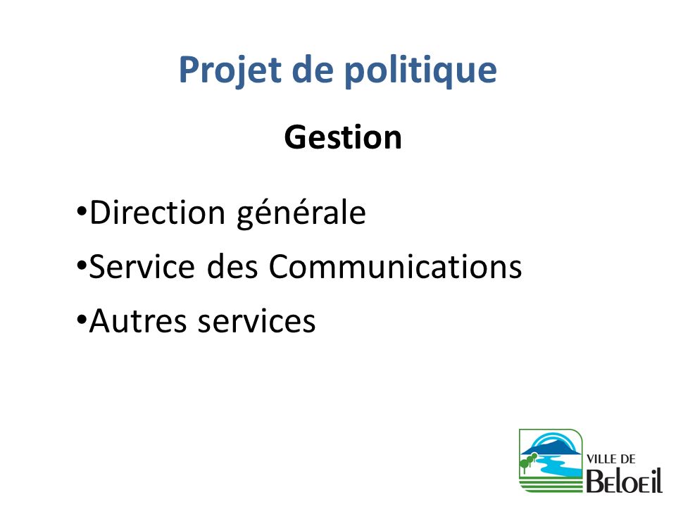 Projet de politique Gestion Direction générale Service des Communications Autres services