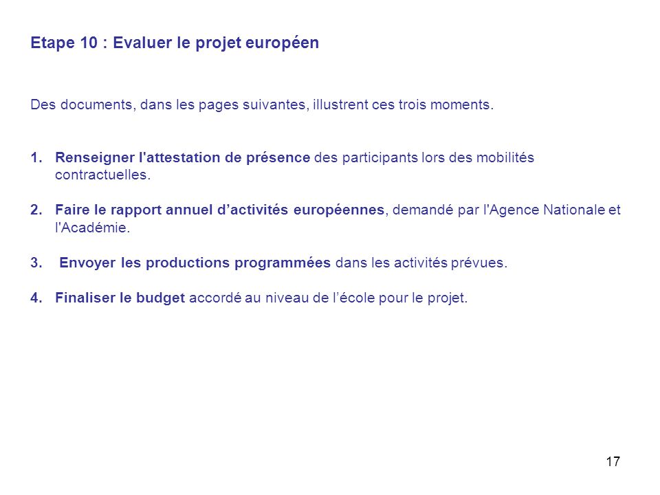 17 Etape 10 : Evaluer le projet européen Des documents, dans les pages suivantes, illustrent ces trois moments.