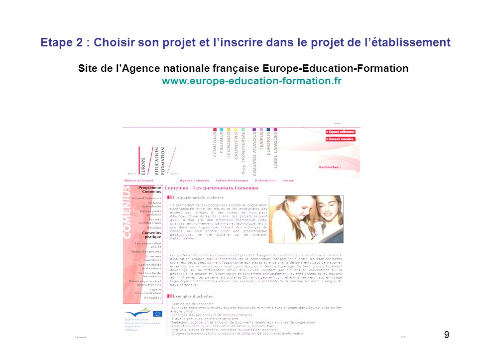 9 Etape 2 : Choisir son projet et linscrire dans le projet de létablissement Site de lAgence nationale française Europe-Education-Formation