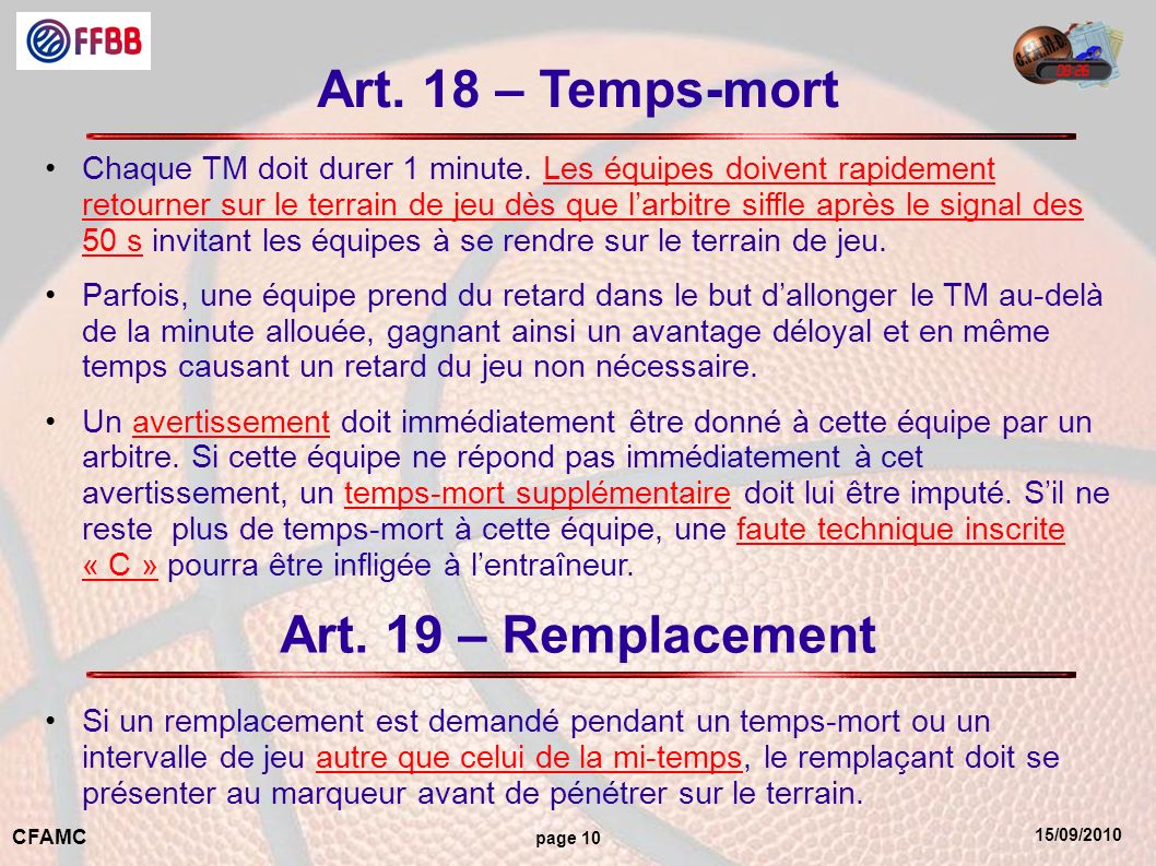 15/09/2010 CFAMC page 10 Art. 18 – Temps-mort Chaque TM doit durer 1 minute.