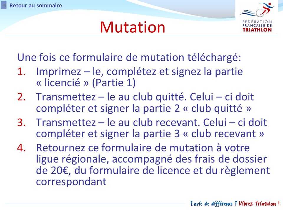 Une fois ce formulaire de mutation téléchargé: 1.Imprimez – le, complétez et signez la partie « licencié » (Partie 1) 2.Transmettez – le au club quitté.