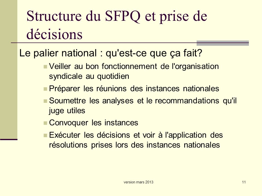 11 Structure du SFPQ et prise de décisions Le palier national : qu est-ce que ça fait.