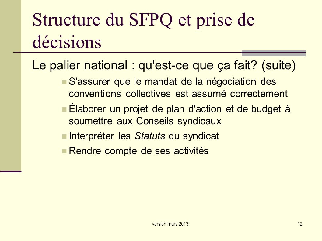 12 Structure du SFPQ et prise de décisions Le palier national : qu est-ce que ça fait.