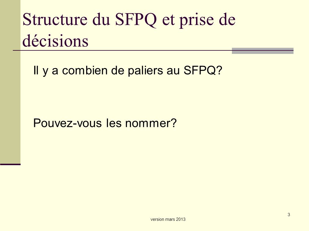 3 Structure du SFPQ et prise de décisions Il y a combien de paliers au SFPQ.