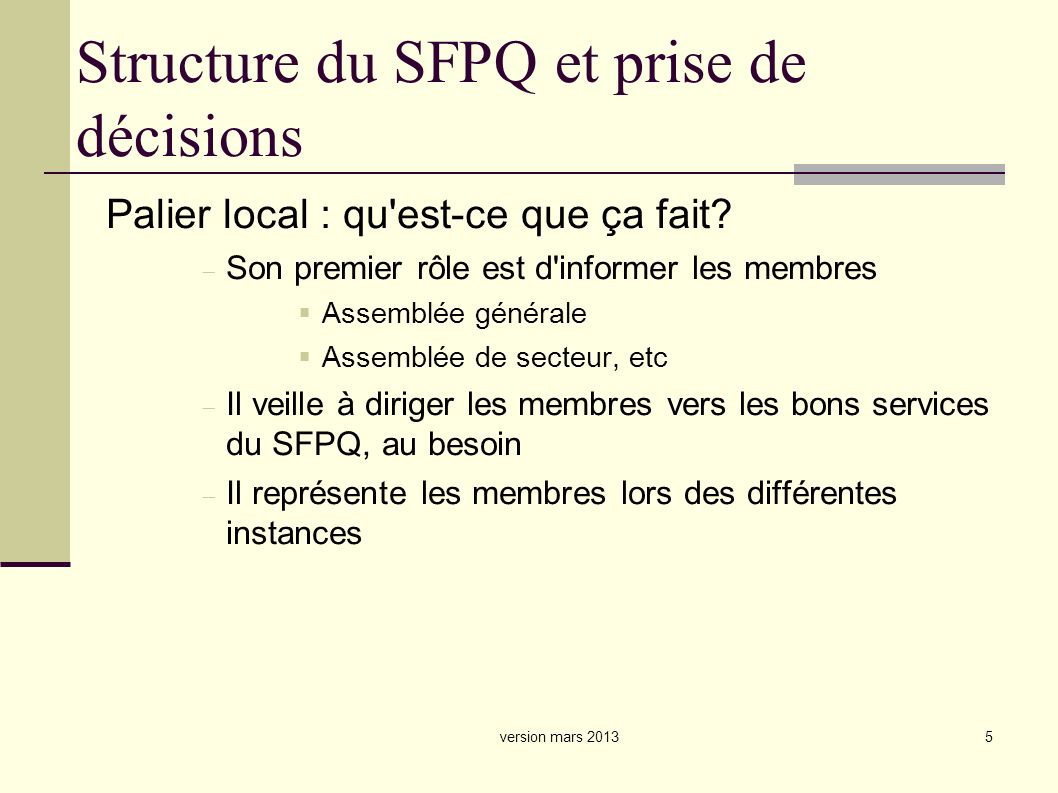 5 Structure du SFPQ et prise de décisions Palier local : qu est-ce que ça fait.