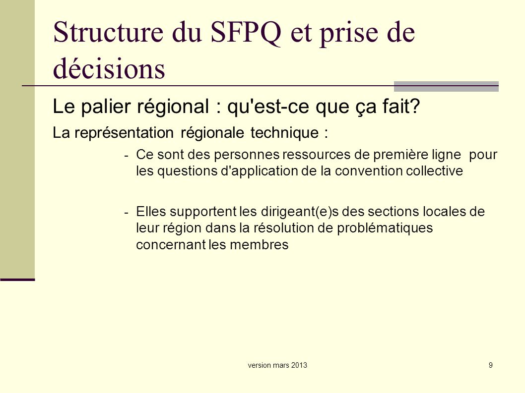 9 Structure du SFPQ et prise de décisions Le palier régional : qu est-ce que ça fait.