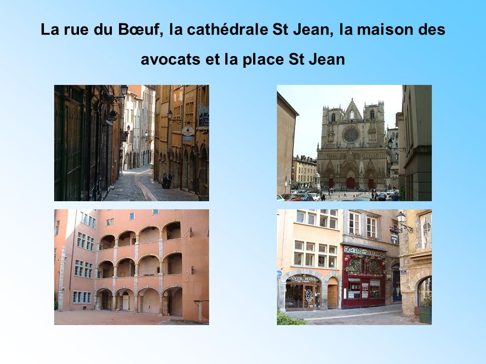 La rue du Bœuf, la cathédrale St Jean, la maison des avocats et la place St Jean
