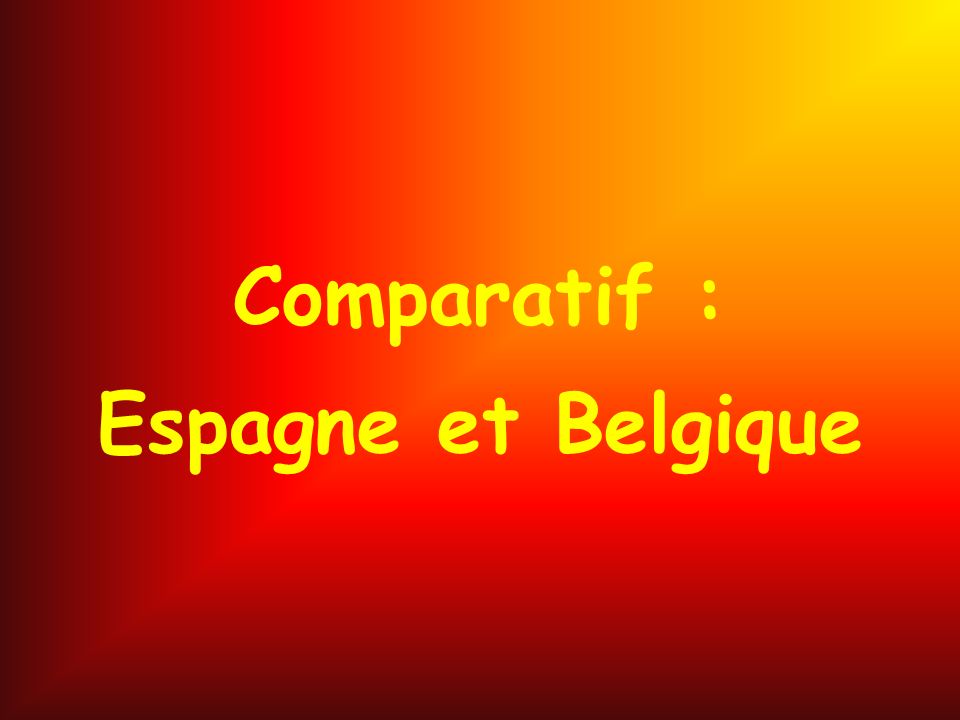 Comparatif : Espagne et Belgique