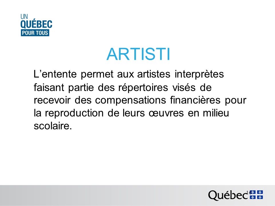 ARTISTI Lentente permet aux artistes interprètes faisant partie des répertoires visés de recevoir des compensations financières pour la reproduction de leurs œuvres en milieu scolaire.