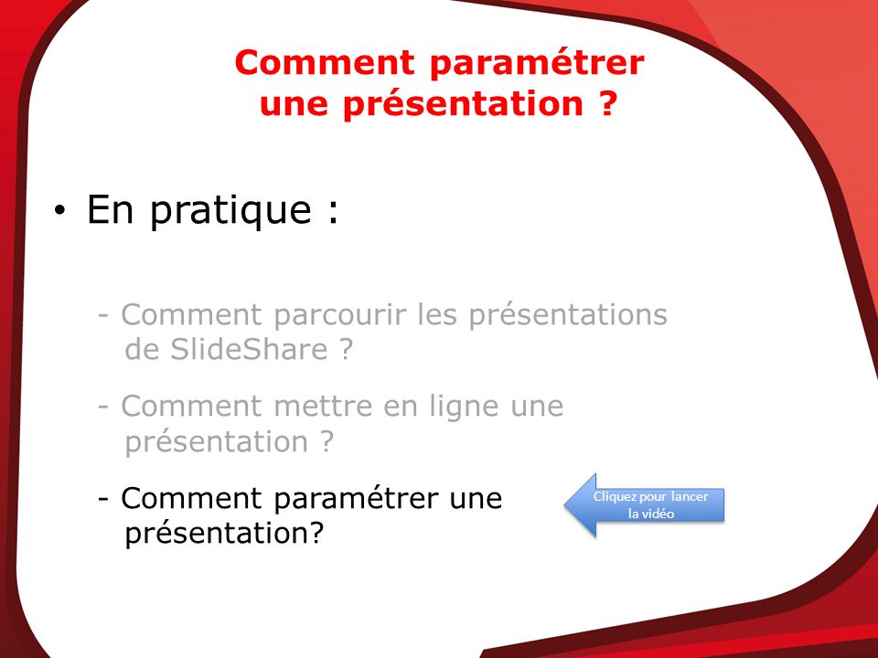 Cliquez pour lancer la vidéo Comment paramétrer une présentation .