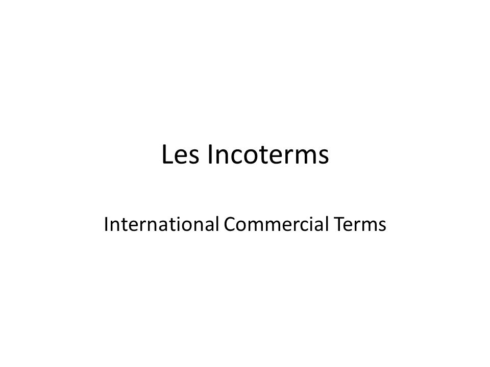 Les Incoterms International Commercial Terms