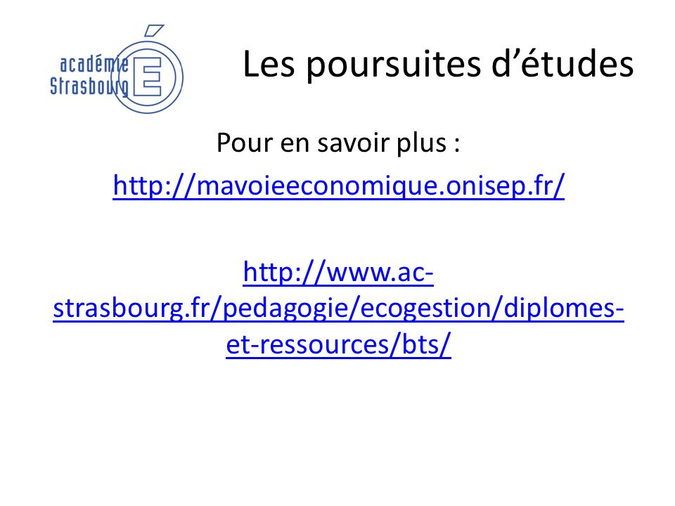 Les poursuites détudes Pour en savoir plus :     strasbourg.fr/pedagogie/ecogestion/diplomes- et-ressources/bts/