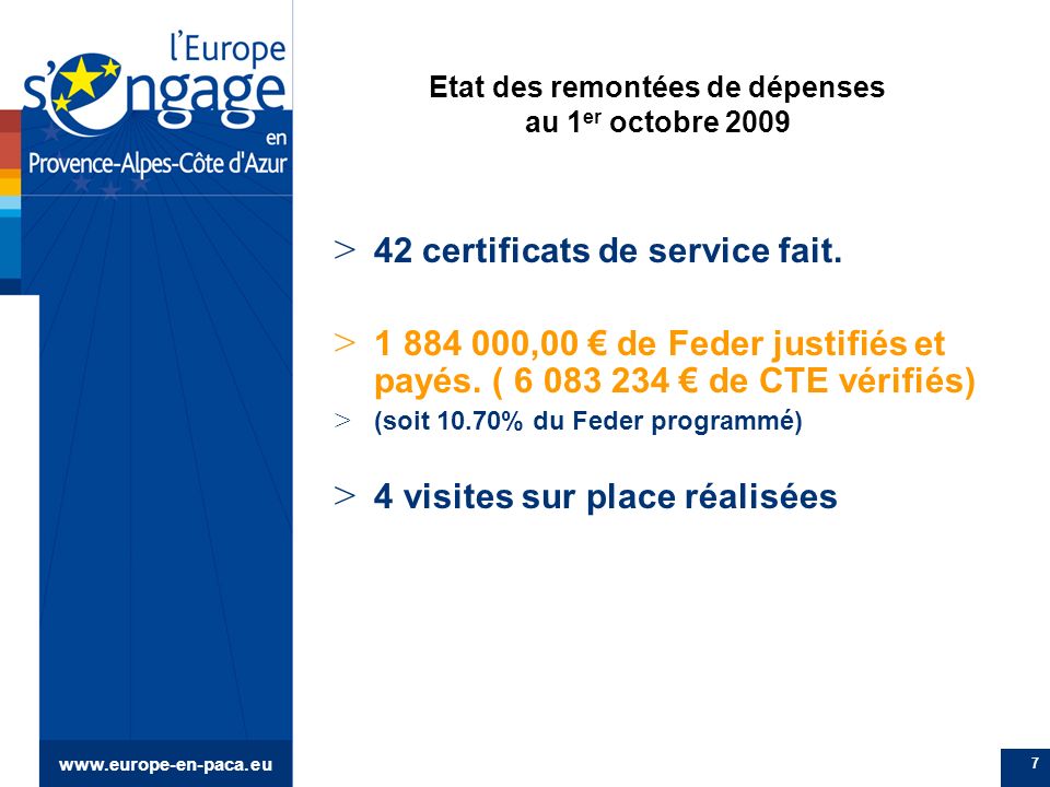 7 Etat des remontées de dépenses au 1 er octobre 2009 > 42 certificats de service fait.