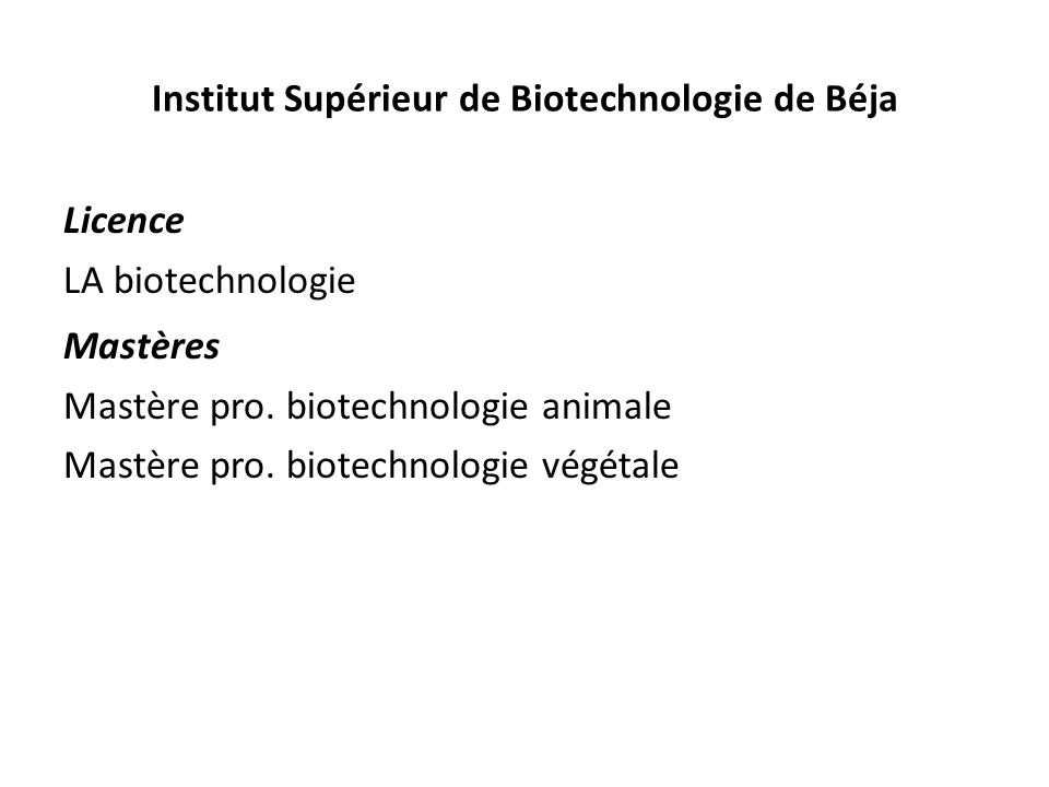 Institut Supérieur de Biotechnologie de Béja Licence LA biotechnologie Mastères Mastère pro.