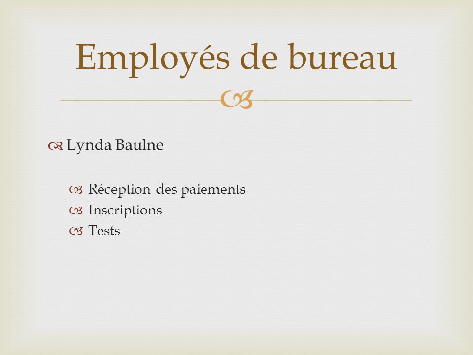 Employés de bureau Lynda Baulne Réception des paiements Inscriptions Tests