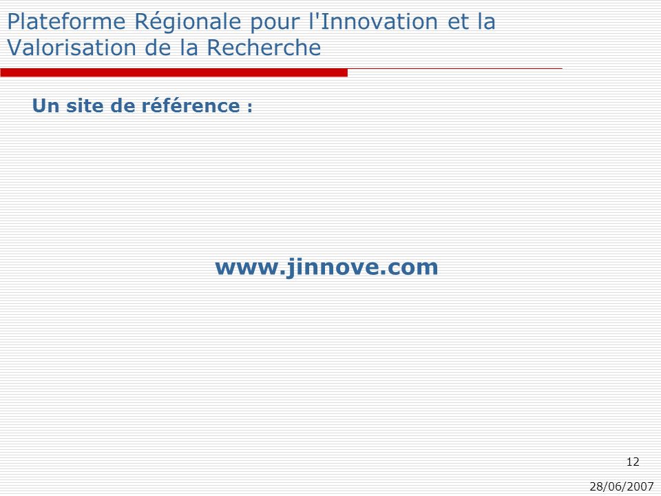 28/06/ Plateforme Régionale pour l Innovation et la Valorisation de la Recherche Un site de référence :