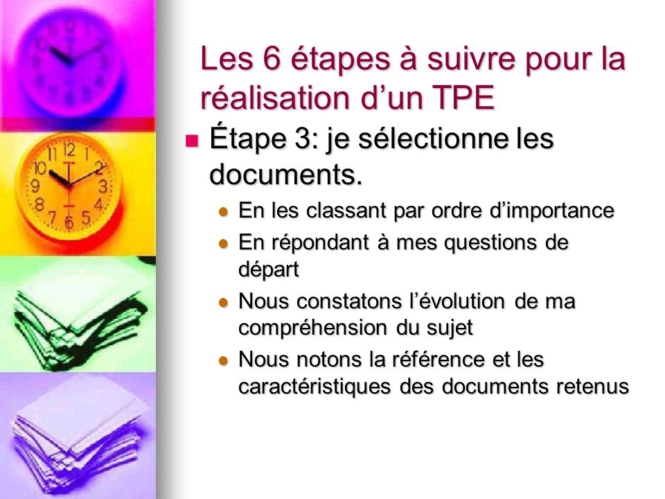 Les 6 étapes à suivre pour la réalisation dun TPE Étape 3: je sélectionne les documents.
