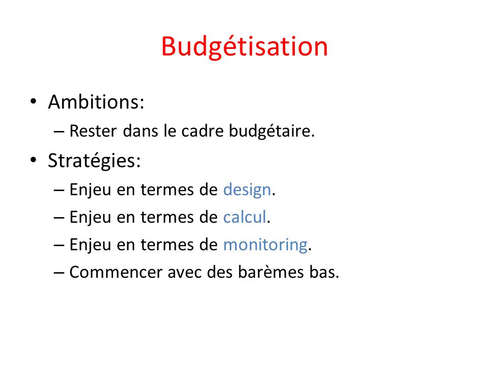 Budgétisation Ambitions: – Rester dans le cadre budgétaire.