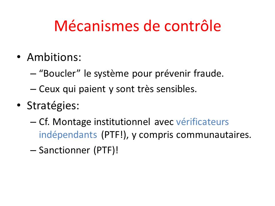 Mécanismes de contrôle Ambitions: – Boucler le système pour prévenir fraude.