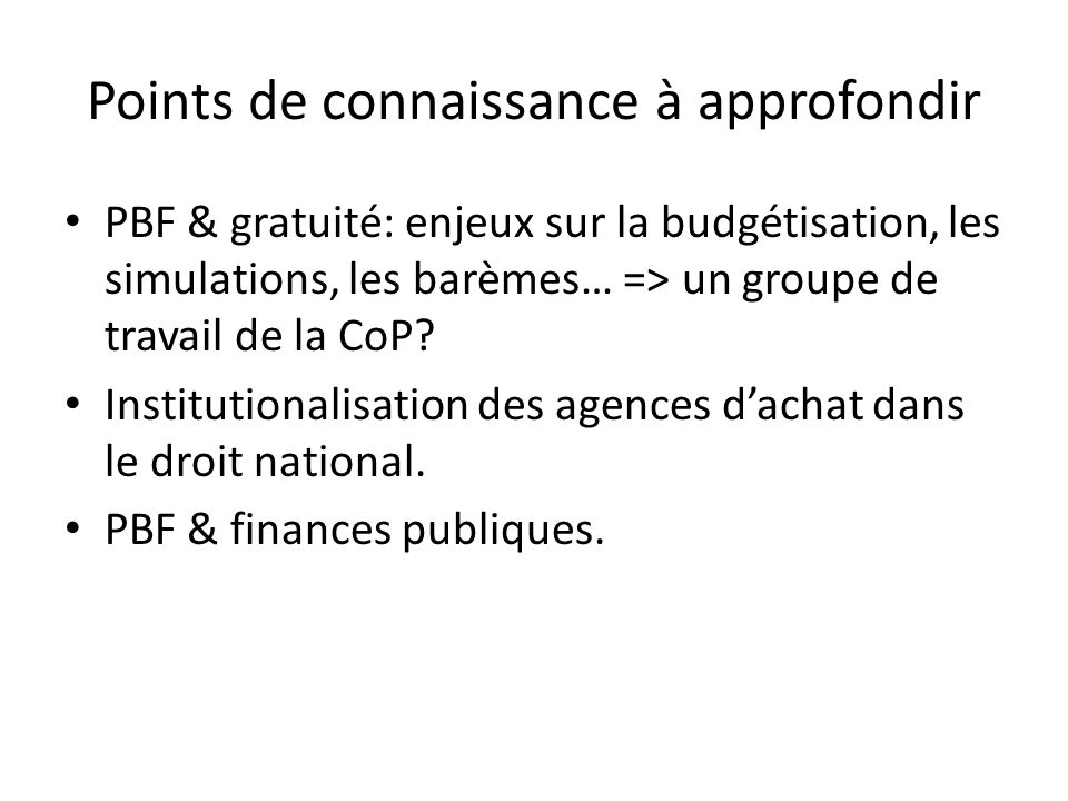 Points de connaissance à approfondir PBF & gratuité: enjeux sur la budgétisation, les simulations, les barèmes… => un groupe de travail de la CoP.
