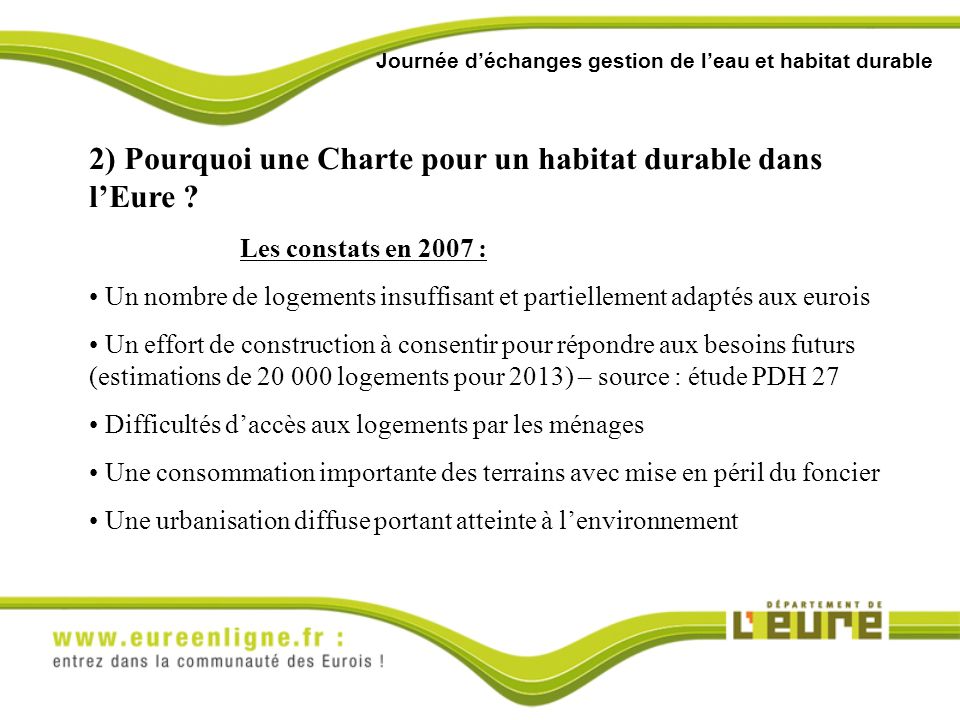 Journée déchanges gestion de leau et habitat durable 2) Pourquoi une Charte pour un habitat durable dans lEure .