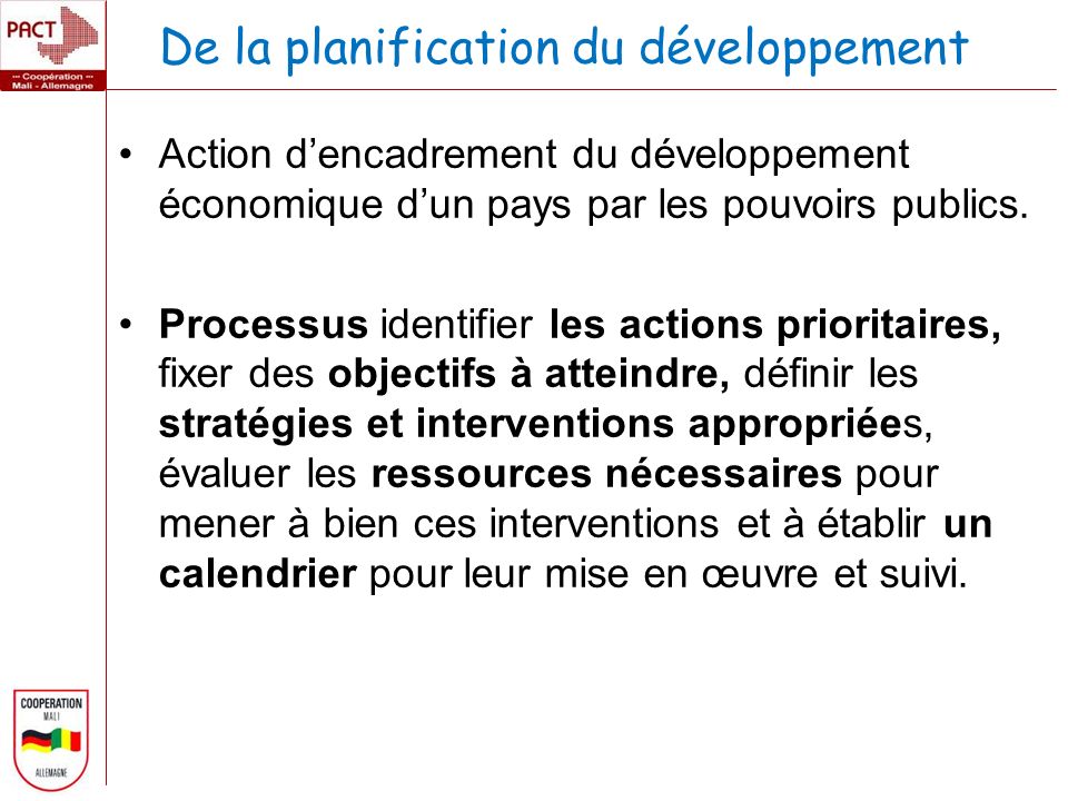 De la planification du développement Action dencadrement du développement économique dun pays par les pouvoirs publics.