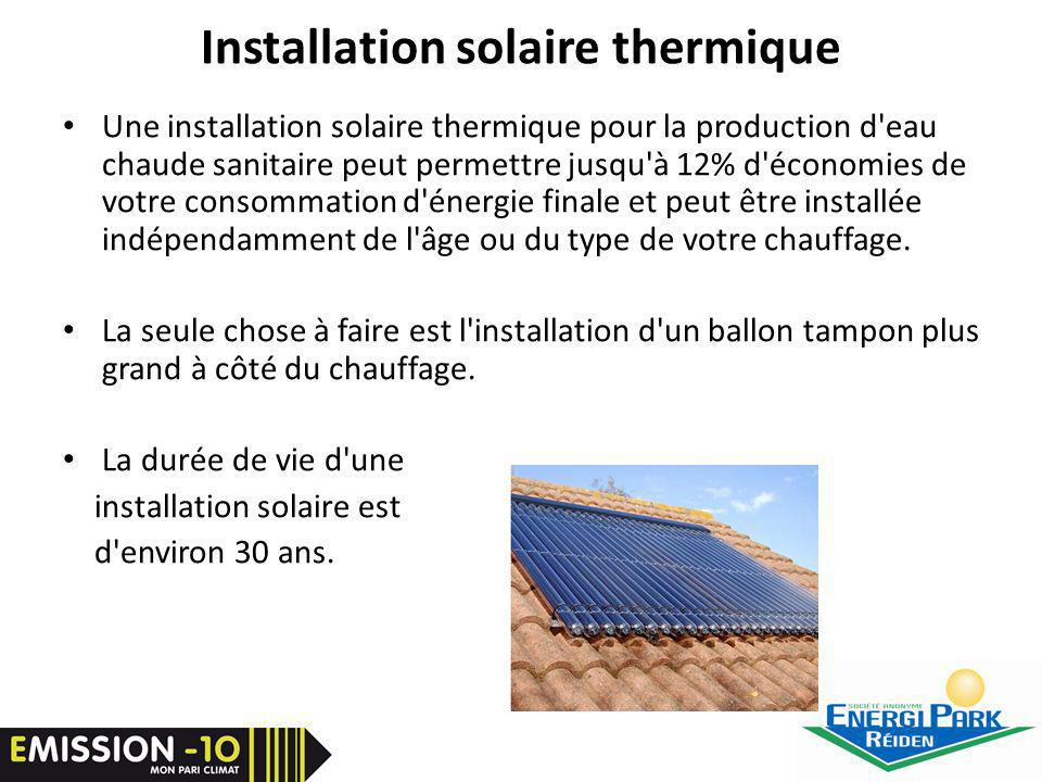 Installation solaire thermique Une installation solaire thermique pour la production d eau chaude sanitaire peut permettre jusqu à 12% d économies de votre consommation d énergie finale et peut être installée indépendamment de l âge ou du type de votre chauffage.